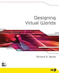 Designing Virtual Worlds by Richard A. Bartle