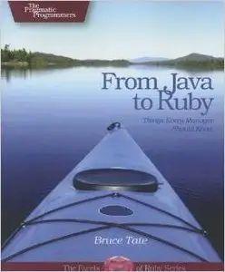 From Java to Ruby: Things Every Manager Should Know (Pragmatic Programmers) by Bruce A. Tate [Repost]