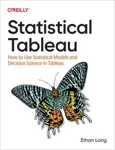 Statistical Tableau: How to Use Statistical Models and Decision Science in Tableau