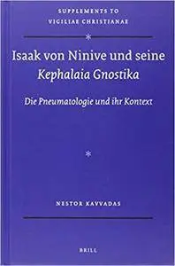 Isaak Von Ninive Und Seine Kephalaia Gnostika: Die Pneumatologie Und Ihr Kontext (Repost)