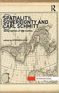 Spatiality, Sovereignty and Carl Schmitt: Geographies of the Nomos