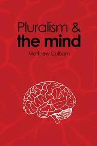 «Pluralism and the Mind» by Matthew Colborn