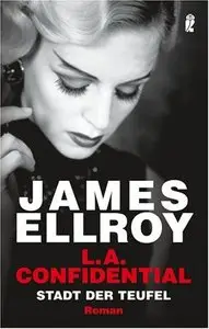 James Ellroy - L.A. Confidential: Stadt der Teufel