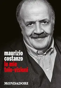 Maurizio Costanzo - Le mie tele-visioni