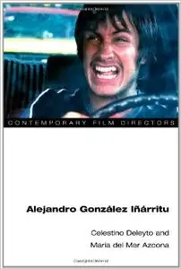 Alejandro Gonzalez Inarritu (Contemporary Film Directors)