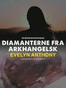 «Diamanterne fra Arkhangelsk» by Evelyn Anthony