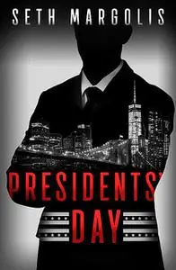 «Presidents' Day» by Seth Margolis