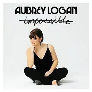 Aubrey Logan - Impossible (2017)