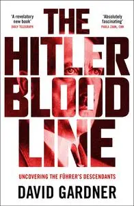 The Hitler Bloodline: Uncovering the Fuhrer's Secret Family