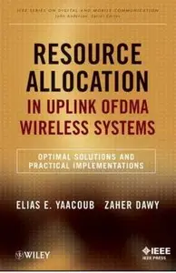 Resource Allocation in Uplink OFDMA Wireless Systems: Optimal Solutions and Practical Implementations [Repost]