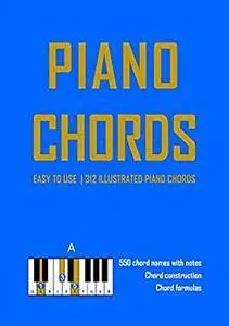 Piano Chord Book: 312 illustrated piano chords with fingerings