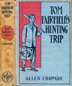 «Tom Fairfield's Hunting Trip: or, Lost in the Wilderness» by Allen Chapman