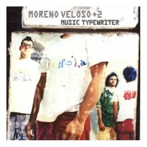 Moreno Veloso + 2 - Music Typewriter (2001)