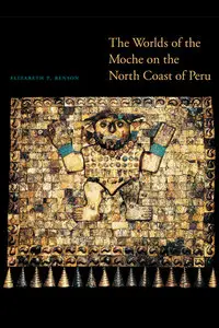 The Worlds of the Moche on the North Coast of Peru