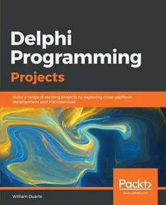 Delphi Programming Projects:  Build a range of exciting projects by exploring cross-platform development (repost)