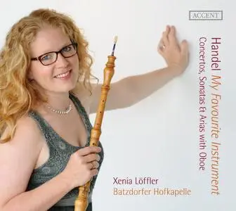 Xenia Löffler, Batzdorfer Hofkapelle - Handel: My Favourite Instrument - Concertos, Sonatas & Arias with Oboe (2015)