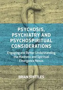 Psychosis, Psychiatry and Psychospiritual Considerations