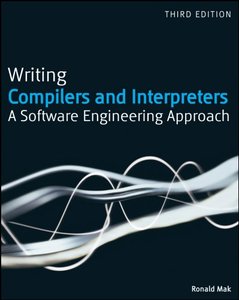Writing Compilers and Interpreters: A Software Engineering Approach