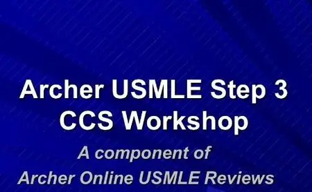 Archer USМLE Step 3 CCS Workshop