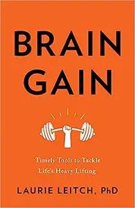 Brain Gain: Timely Tools to Tackle Life's Heavy Lifting