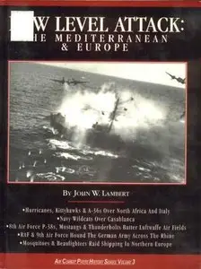 Low Level Attack: Mediterranean and Europe (Air Combat Photo History Book 3) (Repost)