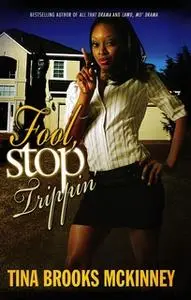 «Fool, Stop Trippin'» by Tina Brooks McKinney