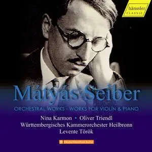 Nina Karmon, Oliver Triendl, Württembergisches Kammerorchester Heilbronn & Levente Török - Seiber: Works (2021)