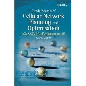 Fundamentals of Cellular Network Planning and Optimisation: 2G/2.5G/3G... Evolution to 4G (Repost)