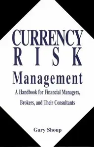 Currency Risk Management: A Handbook for Financial Managers, Brokers, and Their Consultants