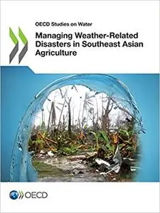 Managing Weather-Related Disasters in Southeast Asian Agriculture