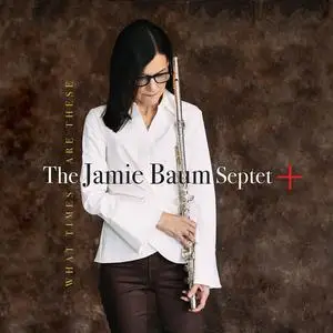 Jamie Baum - What Times Are These (2024) [Official Digital Download 24/96]