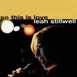 Leah Stillwell - So This Is Love (2007)