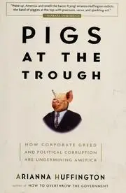 Pigs at the Trough: How Corporate Greed and Political Corruption Are Undermining America