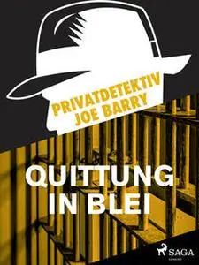 «Privatdetektiv Joe Barry - Quittung in Blei» by Joe Barry