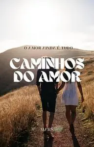 «Caminhos do Amor e Fragmentos» by Miguel Angelo Ramos dos Santos