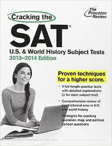 Cracking the SAT U.S. & World History Subject Tests, 2013-2014 Edition (College Test Preparation)