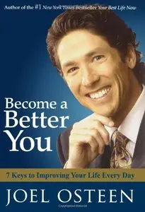 Become a Better You: 7 Keys to Improving Your Life Every Day (repost)