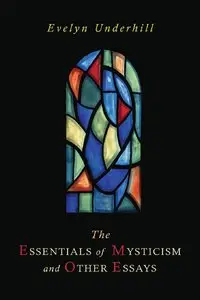 Essentials of Mysticism and Other Essays