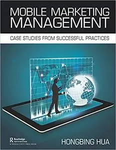 Mobile Marketing Management: Case Studies from Successful Practices