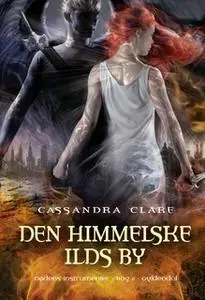 «Dødens instrumenter 6. Den himmelske ilds by» by Cassandra Clare