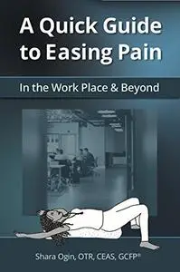 A Quick Guide to Easing Pain: In the Work place and Beyond