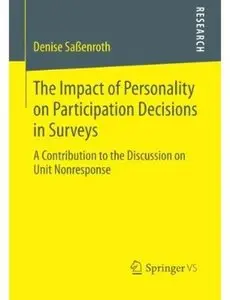 The Impact of Personality on Participation Decisions in Surveys: A Contribution to the Discussion on Unit Nonresponse