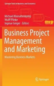 Business Project Management and Marketing: Mastering Business Markets