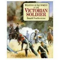 Weapons & Equipment of the Victorian soldier