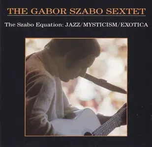 Gabor Szabo - The Szabo Equation: Jazz/Mysticism/Exotica (1968) [Remastered 1990] {PROPER}