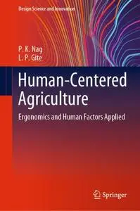 Human-Centered Agriculture: Ergonomics and Human Factors Applied