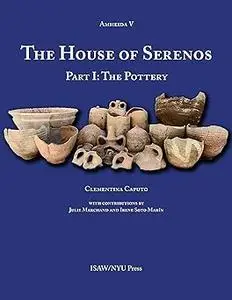 The House of Serenos, Part I: The Pottery (Amheida V)