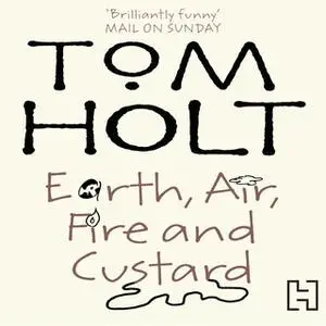 «Earth, Air, Fire And Custard» by Tom Holt