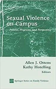 Sexual Violence on Campus: Policies, Programs and Prespectives