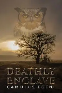 «Deathly Enclave» by Camilius Egeni